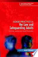 Good practice in the law and safeguarding adults : criminal justice and adult protection /