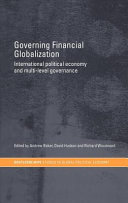 Governing financial globalization : international political economy and multi-level governance / edited by Andrew Baker, David Hudson and Richard Woodward.