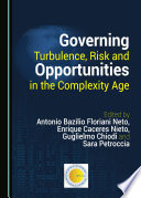 Governing turbulence, risk and opportunities in the complexity age /