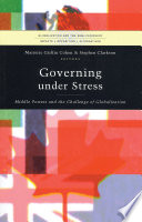 Governing under stress : middle powers and the challenge of globalization / edited by Marjorie Griffin Cohen and Stephen Clarkson.