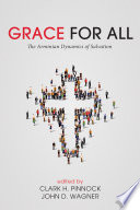 Grace for all : the Arminian dynamics of salvation /