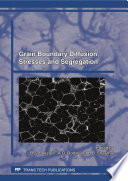 Grain boundary diffusion, stresses and segregation : DSS 2010, Moscow : selected, peer reviewed papers from the International Conference on Grain Boundary Diffusion, Stresses and Segregation, DSS 2010, held in Moscow, Russia, June 1-4, 2010 /