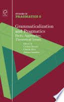 Grammaticalization and pragmatics : facts, approaches, theoretical issues /