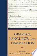 Gramsci, language, and translation edited by Peter Ives and Rocco Lacorte.