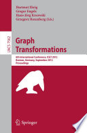 Graph transformations : 6th International Conference, ICGT 2012, Bremen, Germany, September 24-29, 2012. Proceedings /