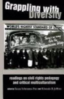 Grappling with diversity : readings on civil rights pedagogy and critical multiculturalism / edited by Susan Schramm-Pate, Rhonda B. Jeffries.