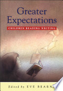 Greater expectations : children reading writing /