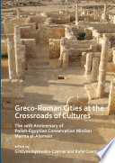 Greco-Roman cities at the crossroads of cultures : the 20th anniversary of Polish-Egyptian conservation mission /