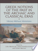 Greek notions of the past in the archaic and classical eras : history without historians /