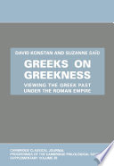 Greeks on Greekness : viewing the Greek past under the Roman empire / [edited by] David Konstan and Suzanne Saïd.