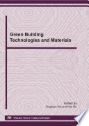 Green building technologies and materials : selected, peer reviewed papers from the 2011 International Conference on Green Building Technologies and Materials (GBTM 2011), May 30, 2011, Brussels, Belgium / edited by Xingkuan Wu and Hao Xie.