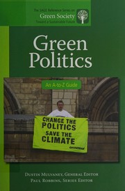 Green politics : an A-to-Z guide / Dustin Mulvaney, general editor.