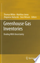 Greenhouse gas inventories : dealing with uncertainty / Thomas White [and others], editors.