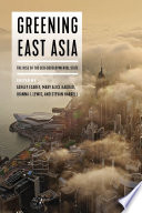 Greening East Asia : the rise of the eco-developmental state /