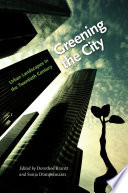 Greening the city : urban landscapes in the twentieth century / edited by Dorothee Brantz and Sonja Dümpelmann.