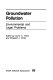 Groundwater pollution : environmental and legal problems / edited by Curtis C. Travis and Elizabeth L. Etnier.