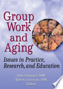 Group work and aging : issues in practice, research, and education /