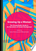 Growing up a woman : the private/public divide in the narratives of female development /