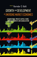 Growth and development in emerging market economies : international private capital flows, financial markets and globalization /