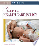 Guide to U.S. health and health care policy / edited by Thomas R. Oliver ; Jim Brace-Thompson, acquisitions editor ; Tracy Buyan, production editor ; Sarah J. Duffy, copy editor ; Michael Dubowe, cover designer.