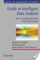 Guide to intelligent data analysis : how to intelligently make sense of real data /
