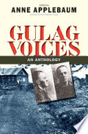 Gulag voices an anthology / edited by Anne Applebaum.