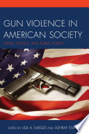 Gun violence in American society : crime, justice and public policy /