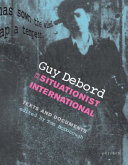 Guy Debord and the situationist international : texts and documents /