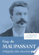 Guy de Maupassant : Integrale des oeuvres.