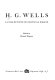 H. G. Wells : a collection of critical essays / edited by Bernard Bergonzi.