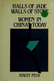 Halls of jade, walls of stone : women in China today / Stacey Peck.