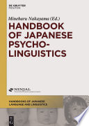 Handbook of Japanese psycholinguistics / edited by Mineharu Nakayama.