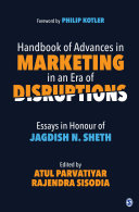 Handbook of advances in marketing in an era of disruptions : essays in honour of Jagdish N. Sheth /