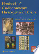 Handbook of cardiac anatomy, physiology, and devices /