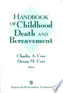 Handbook of childhood death and bereavement / Charles A. Corr, Donna M. Corr, editors.