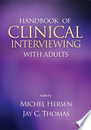 Handbook of clinical interviewing with adults / edited by Michel Hersen, Jay C. Thomas.