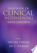 Handbook of clinical interviewing with children / edited by Michel Hersen, Jay C. Thomas.
