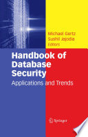 Handbook of database security : applications and trends /