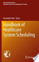 Handbook of healthcare system scheduling /