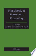 Handbook of petroleum processing / edited by David S.J. "Stan" Jones and Peter R. Pujadó.