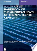 Handbook of the American novel of the nineteenth century / edited by Christine Gerhardt.