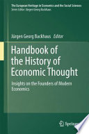 Handbook of the history of economic thought : insights on the founders of modern economics / Jürgen Georg Backhaus, editor.