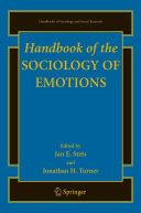 Handbook of the sociology of emotions / [edited by] Jonathan Turner, Jan Stets.