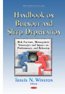 Handbook on burnout and sleep deprivation : risk factors, management strategies and impact on performance and behavior / Travis N. Winston, editor.