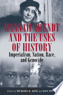 Hannah Arendt and the uses of history : imperialism, nation, race, and genocide /
