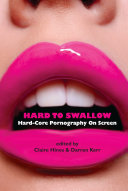 Hard to swallow : hard-core pornography on screen / edited by Claire Hines & Darren Kerr.