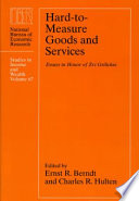 Hard-to-Measure Goods and Services : Essays in Honor of Zvi Griliches /