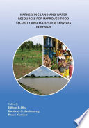 Harnessing land and water resources for improved food security and ecosystem services in Africa edited by Effiom E. Oku, Kwabena O. Asubonteng, Praise Nutakor.