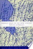 Harold Innis in the new century : reflections and refractions / edited by Charles R. Acland and William J. Buxton.