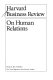 Harvard business review--on human relations.